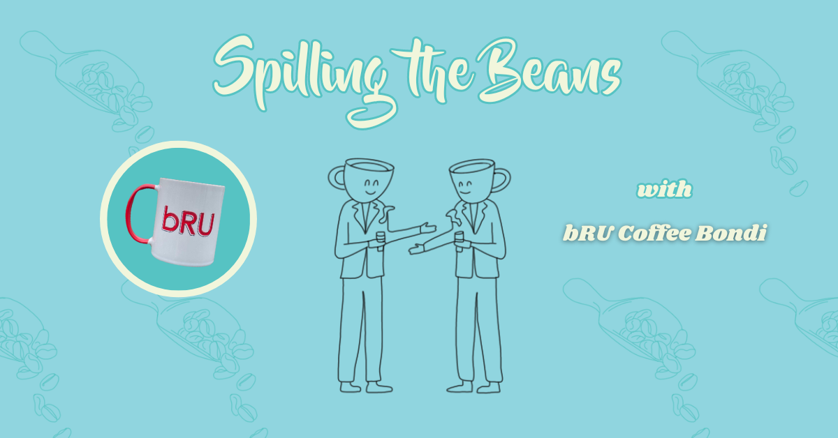 Spilling the Beans – bRU coffee Bondi